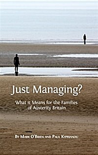Just Managing?: What It Means for the Families of Austerity Britain (Hardcover, Hardback)