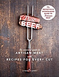 Pure Beef: An Essential Guide to Artisan Meat with Recipes for Every Cut (Hardcover, Reprint)