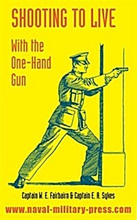 Shooting to Live: With the One-Hand Gun (Paperback)