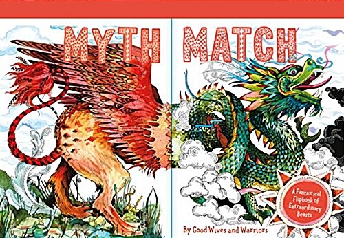 Myth Match: A Fantastical Flipbook of Extraordinary Beasts (Spiral)