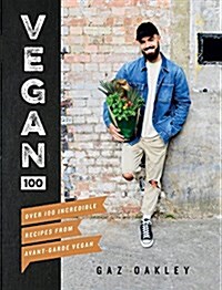 Vegan 100 : Over 100 incredible recipes from Avant-Garde Vegan (Hardcover)