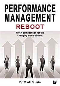 Performance Management Reboot: Fresh Perspectives for the Changing World of Work (Paperback)