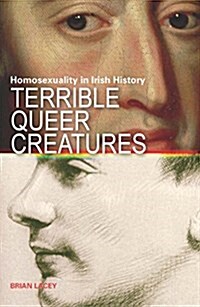 Terrible Queer Creatures: A History of Homosexuality in Ireland (Paperback)