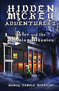 Hidden Mickey Adventures 2: Peter and the Missing Mansion (Paperback)