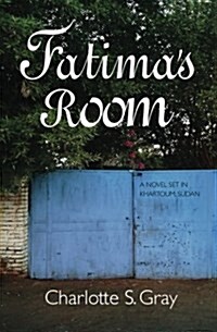 Fatimas Room: A Novel Set in Khartoum, Sudan (Paperback)