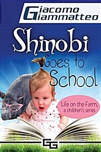 Life on the Farm for Kids, Volume I: Shinobi Goes to School (Paperback)