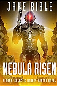 Nebula Risen: A Roak: Galactic Bounty Hunter Novel (Paperback)