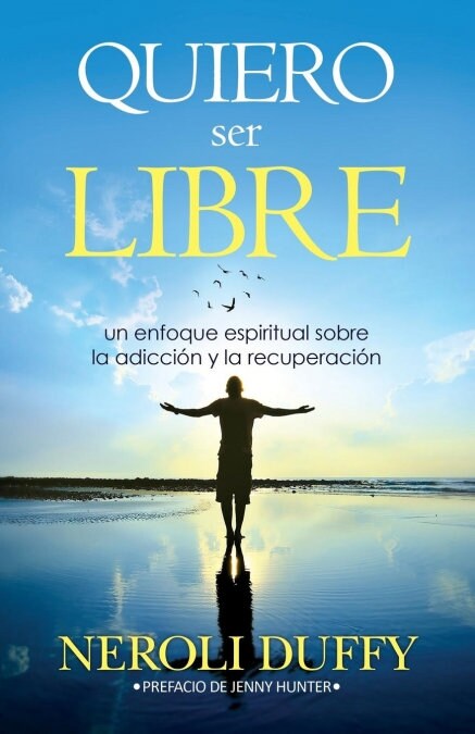 Quiero ser libre: un enfoque espiritual sobre la adicci? y la recuperaci? (Paperback)