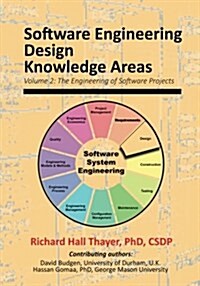 Software Engineering Design Knowledge Areas: Volume 2: The Engineering of Software Projects (Paperback)