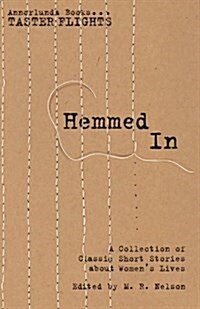 Hemmed in: A Collection of Classic Short Stories about Womens Lives (Paperback)