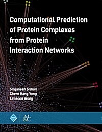 Computational Prediction of Protein Complexes from Protein Interaction Networks (Hardcover)