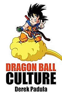 Dragon Ball Culture Volume 4: Westward (Paperback)