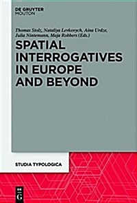 Spatial Interrogatives in Europe and Beyond: Where, Whither, Whence (Hardcover)