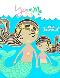 You and Me Our Journal - Mother Daughter Journal;mommy and Me Book/Journal: A Unique Shared Journal for Family Communication; With Daughter Mom Quotes (Paperback)