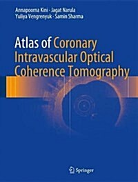 Atlas of Coronary Intravascular Optical Coherence Tomography (Hardcover, 2018)