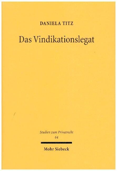 Das Vindikationslegat: Reformbedurftigkeit Und Reformfahigkeit Des Deutschen Erbrechts (Hardcover)
