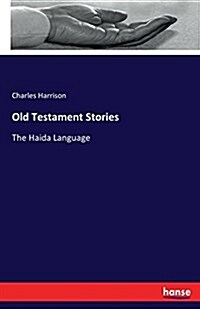 Old Testament Stories: The Haida Language (Paperback)