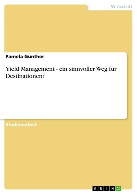 Yield Management - ein sinnvoller Weg f? Destinationen? (Paperback)