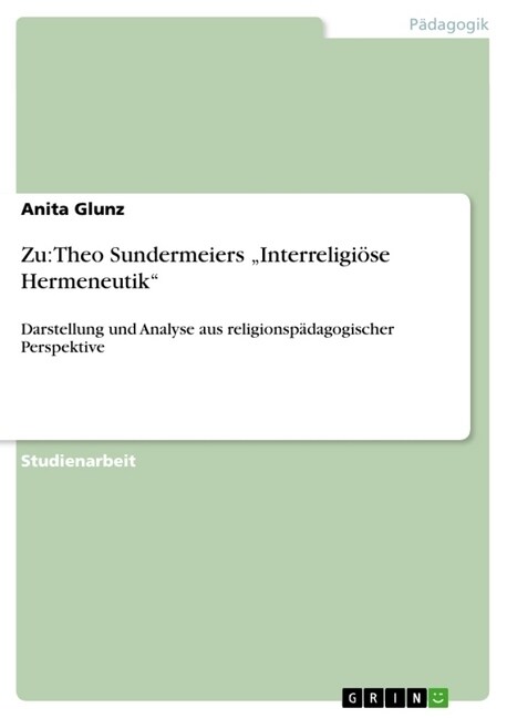 Zu: Theo Sundermeiers Interreligi?e Hermeneutik Darstellung und Analyse aus religionsp?agogischer Perspektive (Paperback)