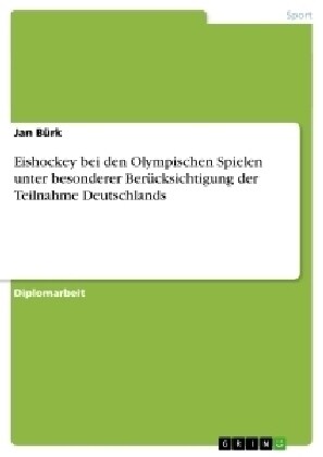 Eishockey bei den Olympischen Spielen unter besonderer Ber?ksichtigung der Teilnahme Deutschlands (Paperback)