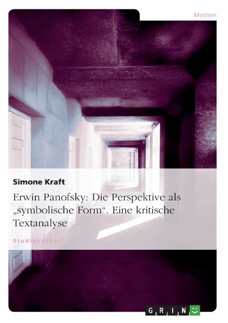 Erwin Panofsky: Die Perspektive ALS Symbolische Form. Eine Kritische Textanalyse (Paperback)