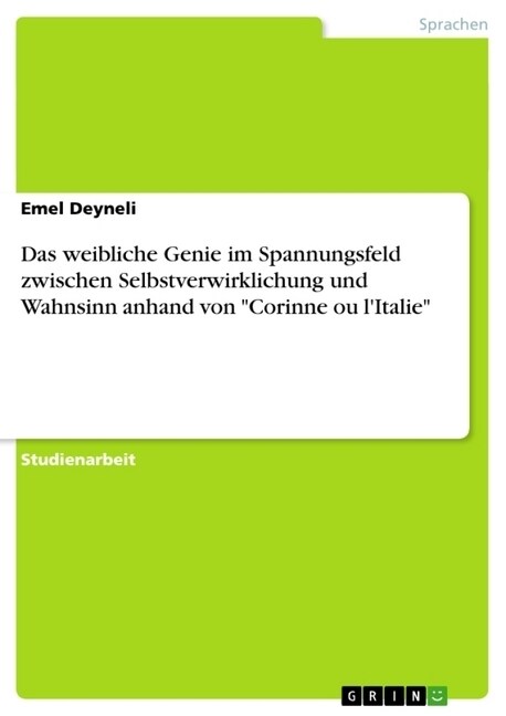 Das weibliche Genie im Spannungsfeld zwischen Selbstverwirklichung und Wahnsinn anhand von Corinne ou lItalie (Paperback)