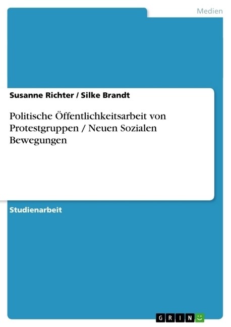 Politische ?fentlichkeitsarbeit von Protestgruppen / Neuen Sozialen Bewegungen (Paperback)