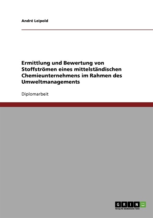 Ermittlung und Bewertung von Stoffstr?en eines mittelst?dischen Chemieunternehmens im Rahmen des Umweltmanagements (Paperback)