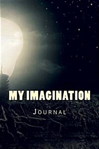 My Imagination Journal: Journal with 150 Lined Pages (Paperback)