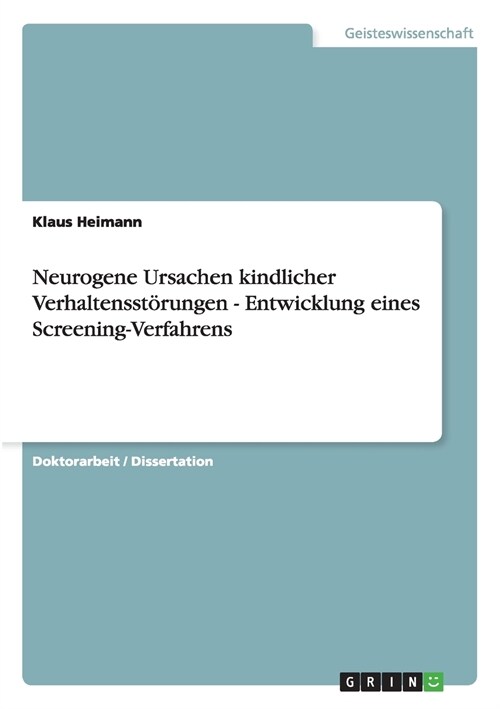 Neurogene Ursachen kindlicher Verhaltensst?ungen - Entwicklung eines Screening-Verfahrens (Paperback)