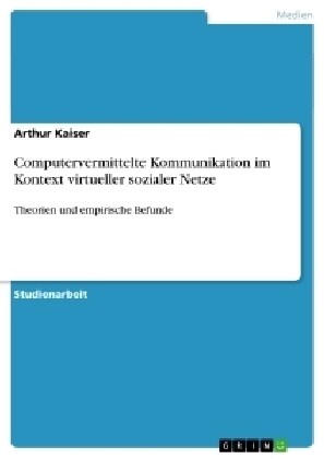 Computervermittelte Kommunikation im Kontext virtueller sozialer Netze: Theorien und empirische Befunde (Paperback)