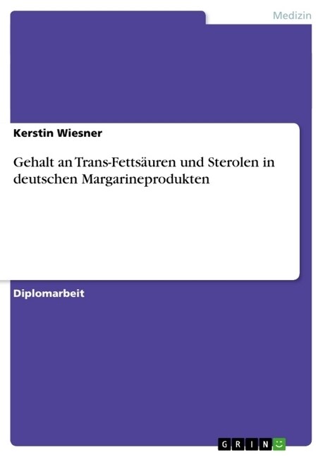 Gehalt an Trans-Fetts?ren und Sterolen in deutschen Margarineprodukten (Paperback)