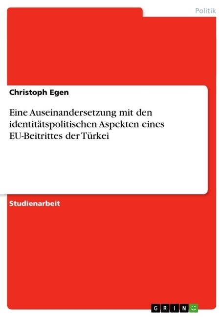 Eine Auseinandersetzung mit den identit?spolitischen Aspekten eines EU-Beitrittes der T?kei (Paperback)