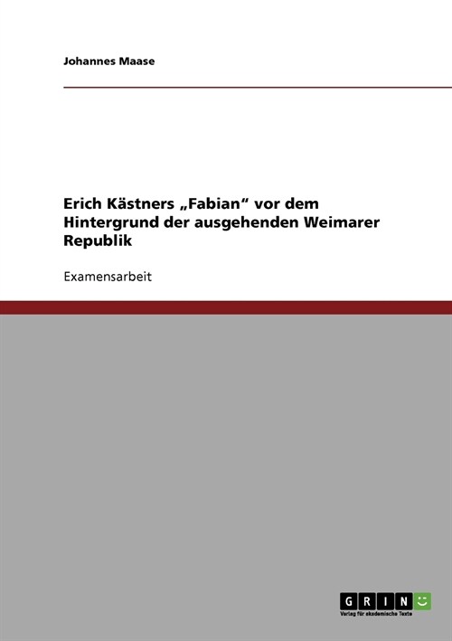 Erich K?tners Fabian vor dem Hintergrund der ausgehenden Weimarer Republik (Paperback)