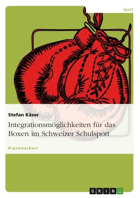 Integrationsm?lichkeiten f? das Boxen im Schweizer Schulsport (Paperback)