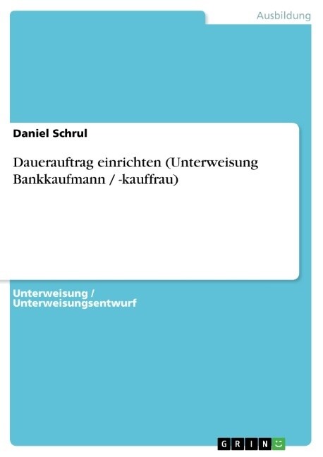 Dauerauftrag Einrichten (Unterweisung Bankkaufmann / -Kauffrau) (Paperback)