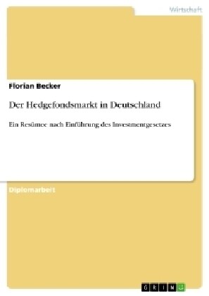 Der Hedgefondsmarkt in Deutschland: Ein Res?ee nach Einf?rung des Investmentgesetzes (Paperback)