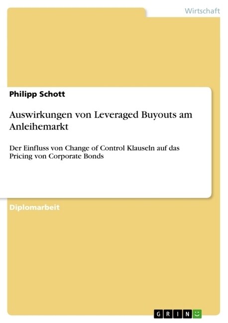 Auswirkungen von Leveraged Buyouts am Anleihemarkt: Der Einfluss von Change of Control Klauseln auf das Pricing von Corporate Bonds (Paperback)