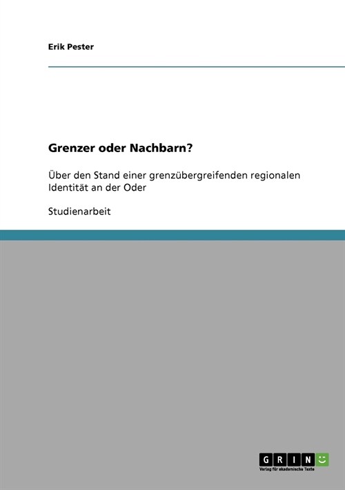 Grenzer oder Nachbarn?: ?er den Stand einer grenz?ergreifenden regionalen Identit? an der Oder (Paperback)