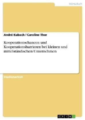 Kooperationschancen und Kooperationsbarrieren bei kleinen und mittelst?dischen Unternehmen (Paperback)