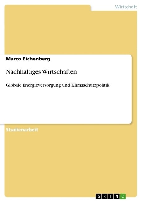 Nachhaltiges Wirtschaften: Globale Energieversorgung und Klimaschutzpolitik (Paperback)