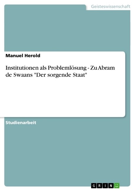 Institutionen als Probleml?ung - Zu Abram de Swaans Der sorgende Staat (Paperback)