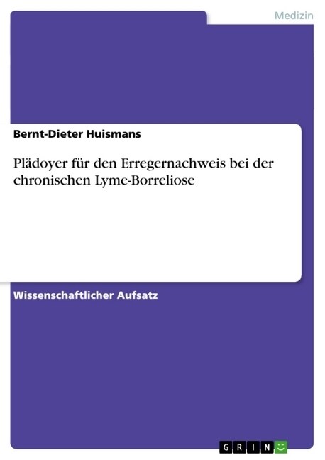 Pl?oyer f? den Erregernachweis bei der chronischen Lyme-Borreliose (Paperback)