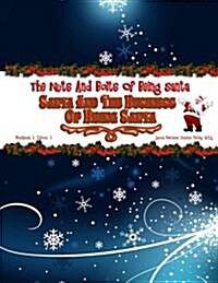Santa and the Business of Being Santa: The Nuts & Bolts of Being Santa (Paperback)