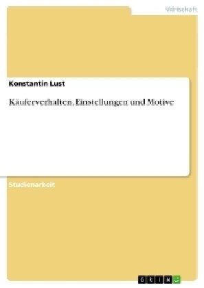 K?ferverhalten, Einstellungen und Motive (Paperback)