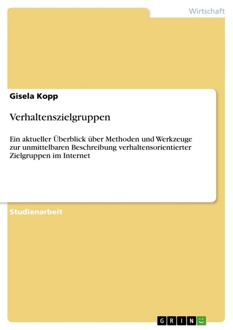 Verhaltenszielgruppen: Ein aktueller ?erblick ?er Methoden und Werkzeuge zur unmittelbaren Beschreibung verhaltensorientierter Zielgruppen (Paperback)