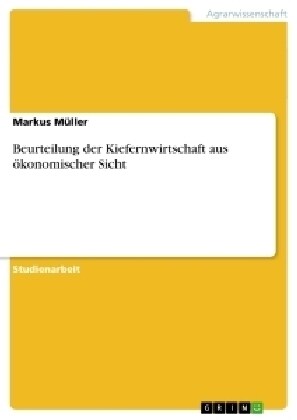 Beurteilung der Kiefernwirtschaft aus ?onomischer Sicht (Paperback)