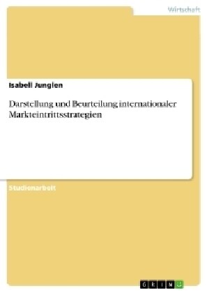 Darstellung Und Beurteilung Internationaler Markteintrittsstrategien (Paperback)