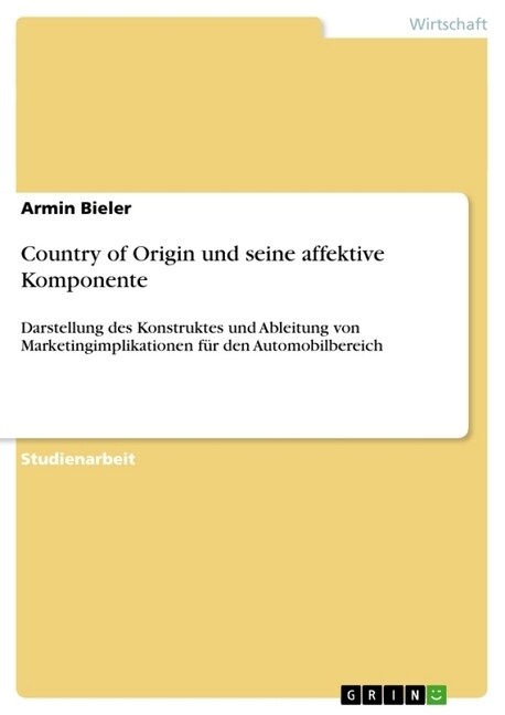 Country of Origin und seine affektive Komponente: Darstellung des Konstruktes und Ableitung von Marketingimplikationen f? den Automobilbereich (Paperback)