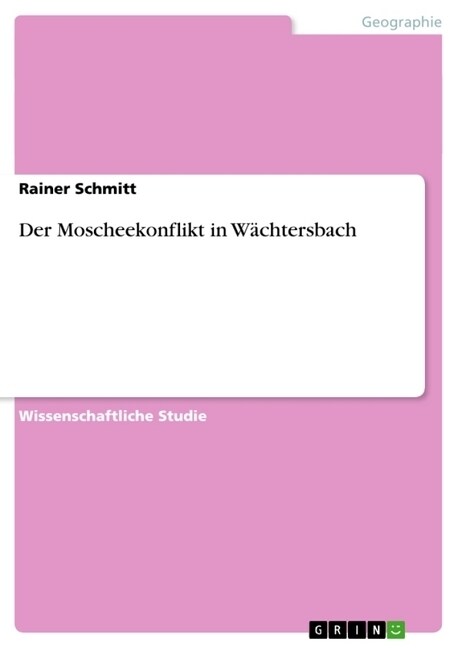 Der Moscheekonflikt in W?htersbach (Paperback)